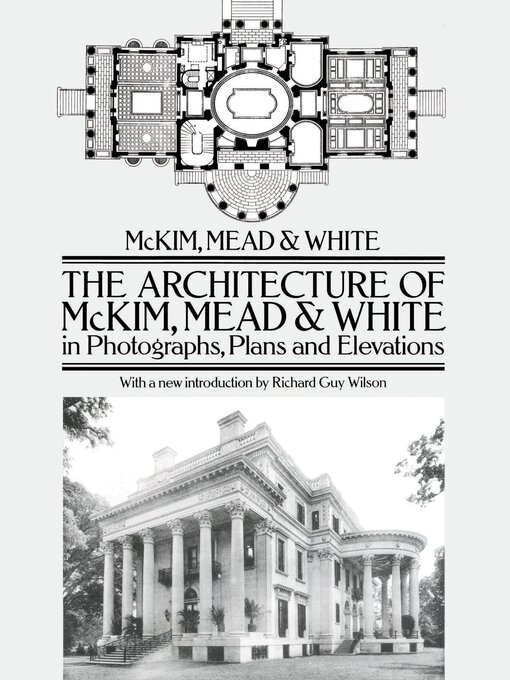 Title details for The Architecture of McKim, Mead & White in Photographs, Plans and Elevations by McKim, Mead & White - Available